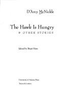 Enlarge cover image for The hawk is hungry & other stories / D'Arcy McNickle ; edited by Birgit Hans.