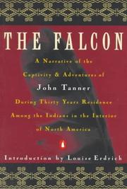 Enlarge cover image for The falcon : a narrative of the captivity and adventures of John Tanner / with an introduction by Louise Erdrich.