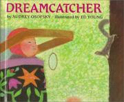 Enlarge cover image for Dreamcatcher / by Audrey Osofsky ; illustrated by Ed Young.