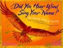 Did you hear wind sing your name? : an Oneida song of spring  Cover Image