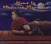 Enlarge cover image for Home to Medicine Mountain / written by Chiori Santiago ; illustrated by Judith Lowry.