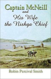 Captain McNeill and his wife the Nishga chief, 1803-1850 : from Boston fur trader to Hudson's Bay Company trader  Cover Image