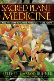 Sacred plant medicine : the wisdom in Native American herbalism  Cover Image