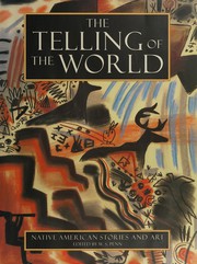 The telling of the world : Native American stories and art  Cover Image