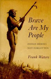 Brave are my people : Indian heroes not forgotten  Cover Image