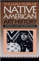 The Early years of Native American art history : the politics of scholarship and collecting  Cover Image