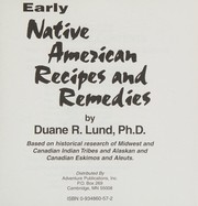 Early native American recipes and remedies : based on historical research of Midwest and Canadian Indian tribes and Alaskan and Canadian Eskimos and Aleuts  Cover Image