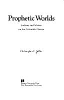 Prophetic worlds : Indians and whites on the Columbia Plateau  Cover Image