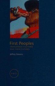 First peoples : indigenous cultures and their futures  Cover Image