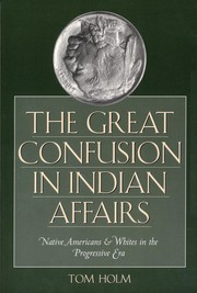 The great confusion in Indian affairs : Native Americans and whites in the progressive era  Cover Image