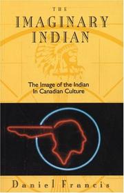 The imaginary Indian : the image of the Indian in Canadian culture  Cover Image