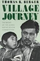 Village journey : the report of the Alaska Native Review Commission  Cover Image