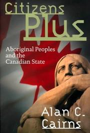 Citizens plus : aboriginal peoples and the Canadian state  Cover Image