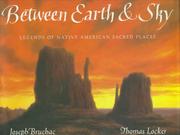 Between earth & sky : legends of Native American sacred places  Cover Image