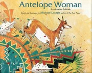 Enlarge cover image for Antelope Woman : an Apache folktale / retold and illustrated by Michael Lacapa.