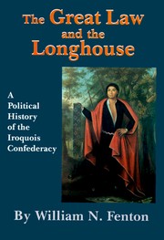 The Great Law and the Longhouse : a political history of the Iroquois Confederacy  Cover Image
