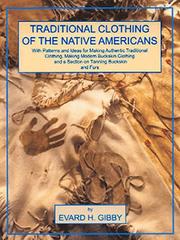 Traditional clothing of the Native Americans : with patterns and ideas for making authentic traditional clothing, making modern buckskin clothing and a section on tanning buckskins and furs  Cover Image