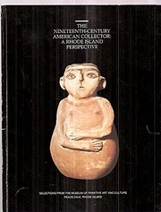 The nineteenth-century American collector : a Rhode Island perspective : selections from the Museum of Primitive Art and Culture, Peace Dale, Rhode Island  Cover Image