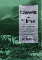 Dispossessing the wilderness : Indian removal and the making of the national parks  Cover Image