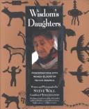 Wisdom's daughters : conversations with women elders of Native America  Cover Image