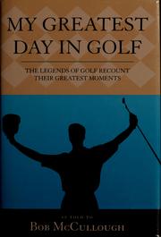 My greatest day in golf : the legends of golf recount their greatest moments  Cover Image