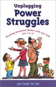 Unplugging power struggles : resolving emotional battles with your kids ages 2 to 10  Cover Image