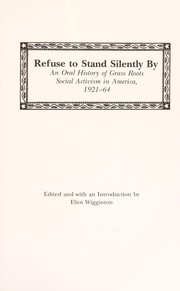 Refuse to stand silently by : an oral history of grass roots social activism in America, 1921-64  Cover Image