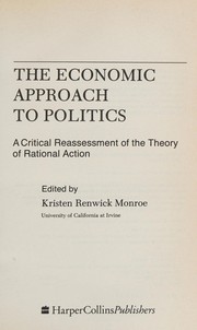 The Economic approach to politics : a critical reassessment of the theory of rational action  Cover Image