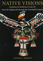 Native visions : evolution in northwest coast art from the eighteenth through the twentieth century  Cover Image