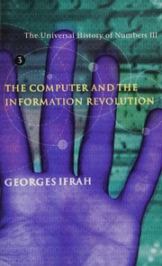 Enlarge cover image for The universal history of numbers : the computer and the information revolution / Georges Ifrah ; translated from the French, and with notes, by E.F. Harding ; assisted by Sophie Wood ... [et al.]