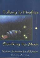 Talking to fireflies, shrinking the moon : nature activities for all ages  Cover Image