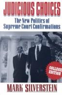 Enlarge cover image for Judicious choices : the new politics of Supreme Court confirmations / Mark Silverstein.