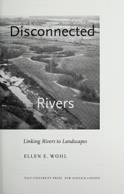 Enlarge cover image for Disconnected rivers : linking rivers to landscapes / Ellen E. Wohl.