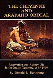 CHEYENNE AND ARAPAHO ORDEAL : RESERVATION AND AGENCY LIFE IN THE INDIAN TERRITORY, 1875-1907. Cover Image