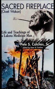 SACRED FIREPLACE : LIFE AND TEACHINGS OF A LAKOTA MEDICINE MAN. Cover Image