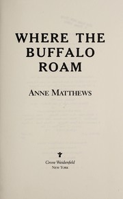 WHERE THE BUFFALO ROAM : THE STORM OVER THE REVOLUTIONARY PLAN TO RESTORE AMERICA'S GREAT PLAINS. Cover Image