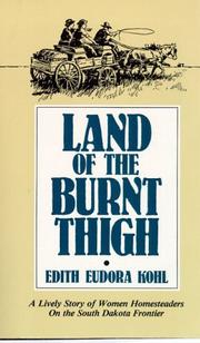 Enlarge cover image for LAND OF THE BURNT THIGH : A LIVELY STORY OF WOMEN HOMESTEADERS ON THE SOUTH DAKOTA FRONTIER.