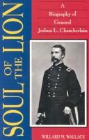 SOUL OF THE LION : A BIOGRAPHY OF GENERAL JOSHUA L. CHAMBERLAIN. Cover Image