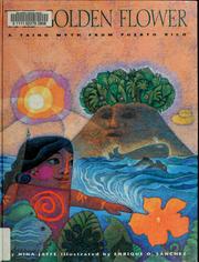 Enlarge cover image for The golden flower : a Taino myth from Puerto Rico / by Nina Jaffe ; illustrated by Enrique O. Sánchez.