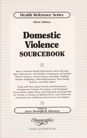 Domestic violence sourcebook : basic consumer health information about warning signs, risk factors, and health consequences of intimate partner violence, sexual violence and rape, stalking, human trafficking, child maltreatment, teen dating violence, and elder abuse : along with facts about victims and perpetrators, strategies for violence prevention, and emergency interventions, safety plans, and financial and legal tips for victims, a glossary of related terms, and directories of resources for additional information and support  Cover Image