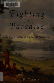 Fighting for paradise : a military history of the Pacific Northwest  Cover Image