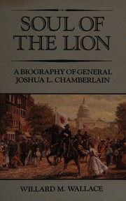 Soul of the lion : a biography of General Joshua L. Chamberlain  Cover Image