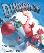 Enlarge cover image for Dinosoaring / Deb Lund ; illustrated by Howard Fine.