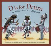 Enlarge cover image for D is for drum : a Native American alphabet / written by Michael and Debbie Shoulders ; illustrated by Irving Toddy.