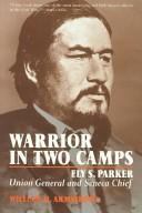 Warrior in two camps : Ely S. Parker, Union general and Seneca chief  Cover Image