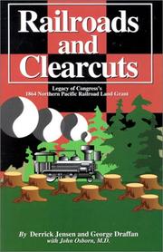 Enlarge cover image for Railroads and clearcuts : legacy of Congress's 1864 Northern Pacific Railroad land grant / Derrick Jensen and George Draffan, with John Osborn.