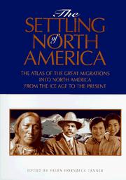 The Settling of North America : the atlas of the great migrations into North America from the Ice Age to the present  Cover Image