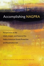Accomplishing NAGPRA : perspectives on the intent, impact, and future of the Native American Graves Protection and Repatriation Act  Cover Image
