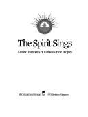 The Spirit sings : artistic traditions of Canada's first peoples  Cover Image