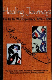 Healing journeys : the Ka Ka Wis experience, 1974-1994  Cover Image